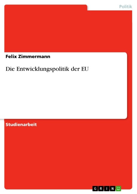 Die Entwicklungspolitik der EU - Felix Zimmermann