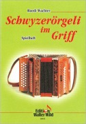 Cover-Bild zum Titel 'Schwyzerörgeli im Griff - Spielheft zur Schule' von 'Ruedi Wachter'