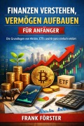 Cover-Bild zum Titel 'Finanzen verstehen, Vermögen aufbauen für Anfänger' von 'Frank Förster'
