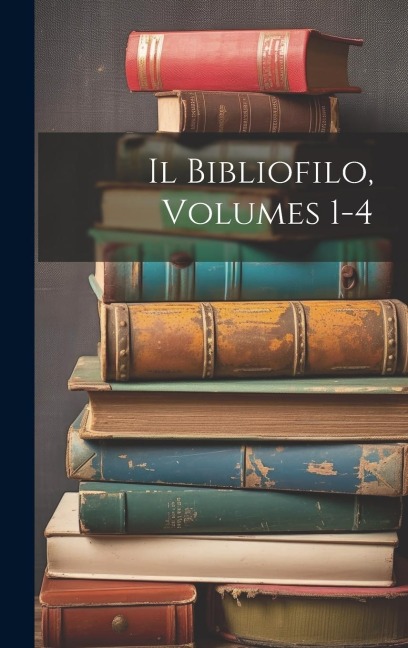 Il Bibliofilo, Volumes 1-4 - Anonymous