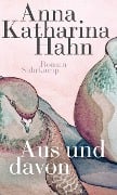 Aus und davon - Anna Katharina Hahn