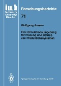 Cover-Bild zum Titel 'Eine Simulationsumgebung für Planung und Betrieb von Produktionssystemen' von 'Wolfgang Amann'