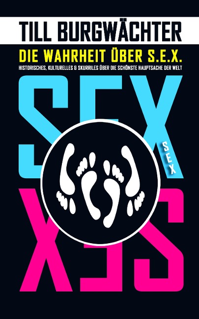 Die Wahrheit über S.E.X. - Till Burgwächter