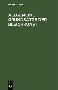 Cover-Bild zum Titel 'Allgemeine Grundsätze der Bleichkunst' von ''