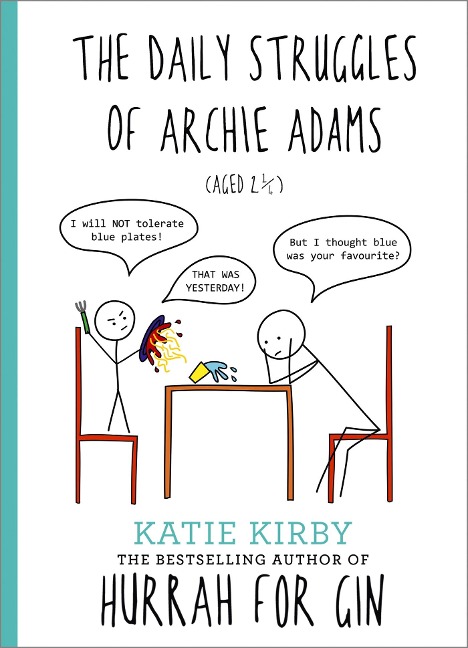 Hurrah for Gin: The Daily Struggles of Archie Adams (Aged 2 1/4) - Katie Kirby