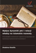 Cover-Bild zum Titel 'Wp¿yw dynamiki p¿ci i relacji w¿adzy na islamskie rozwody' von 'Shabina Khalifa'