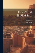 Il Viadi A Jerusalem... - Jacob ]. [Bundi, Florin Berther