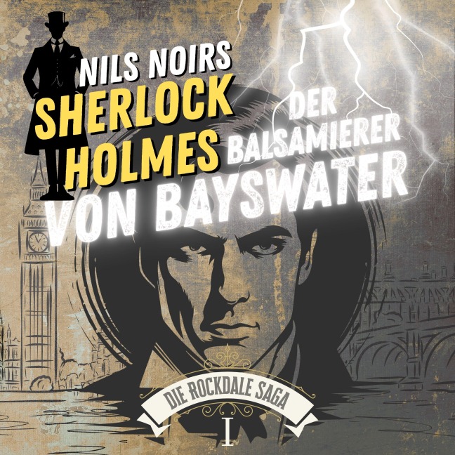 Nils Noirs Sherlock Holmes, Staffel 6 - Die Rockdale Saga - Folge 1: Der Balsamierer von Bayswater - Nils Noir