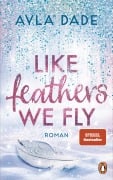 Like Feathers We Fly - Ayla Dade