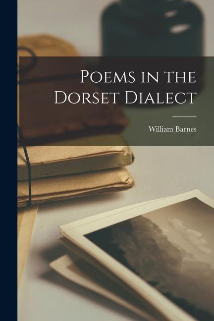 Poems in the Dorset Dialect - William Barnes
