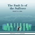 The Fault is of the Sufferer - English Audio Book - Dada Bhagwan, Dada Bhagwan