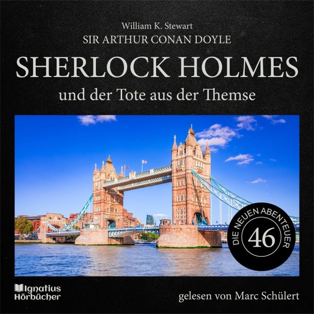 Sherlock Holmes und der Tote aus der Themse (Die neuen Abenteuer, Folge 46) - Arthur Conan Doyle, William K. Stewart