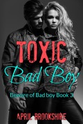 Cover-Bild zum Titel 'Toxic Bad Boy (Beware of Bad Boy, #3)' von 'April Brookshire'