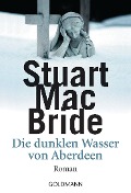 Cover-Bild zum Titel 'Die dunklen Wasser von Aberdeen' von 'Stuart MacBride'