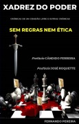 Xadrez do Poder - Sem Regras nem Ética - Fernando Pereira