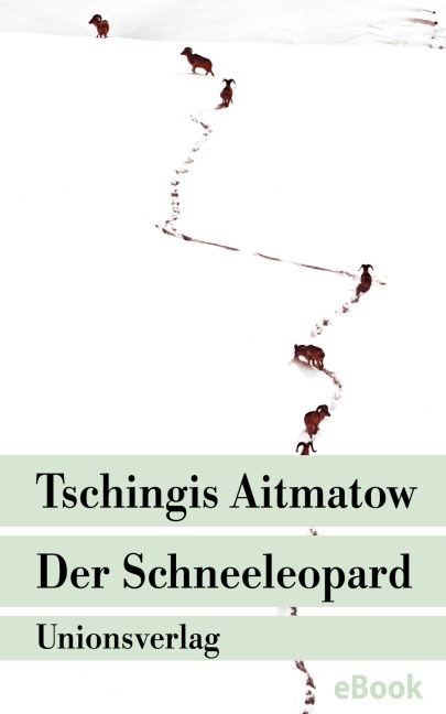 Der Schneeleopard - Tschingis Aitmatow