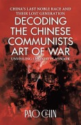 Cover-Bild zum Titel 'Decoding the Chinese Communists Art of War: Unveiling Leninist Playbook' von 'Pao Chin'