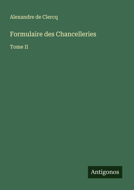 Formulaire des Chancelleries - Alexandre De Clercq