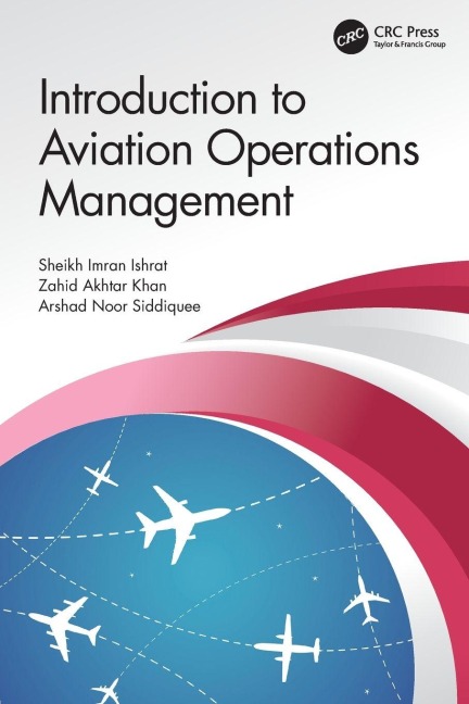 Introduction to Aviation Operations Management - Sheikh Imran Ishrat, Zahid Akhtar Khan, Arshad Noor Siddiquee