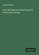 Cover-Bild zum Titel 'Neue Beiträge zur Entdeckung und Erforschung Afrikas' von 'Gerhard Rohlfs'