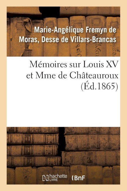 Mémoires Sur Louis XV Et Mme de Châteauroux - de Villars-Brancas