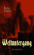 Cover-Bild zum Titel 'Weltuntergang (Historischer Roman)' von 'Felix Dahn'
