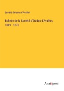 Cover-Bild zum Titel 'Bulletin de la Société d'études d'Avallon, 1869 - 1870' von 'Société d'études d'Avallon'