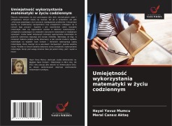 Cover-Bild zum Titel 'Umiej¿tno¿¿ wykorzystania matematyki w ¿yciu codziennym' von 'Hayal Yavuz Mumcu, Meral Cans¿z Akta¿'