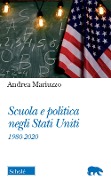 Cover-Bild zum Titel 'Scuola e politica negli Stati Uniti. 1980-2020' von 'Andrea Mariuzzo'