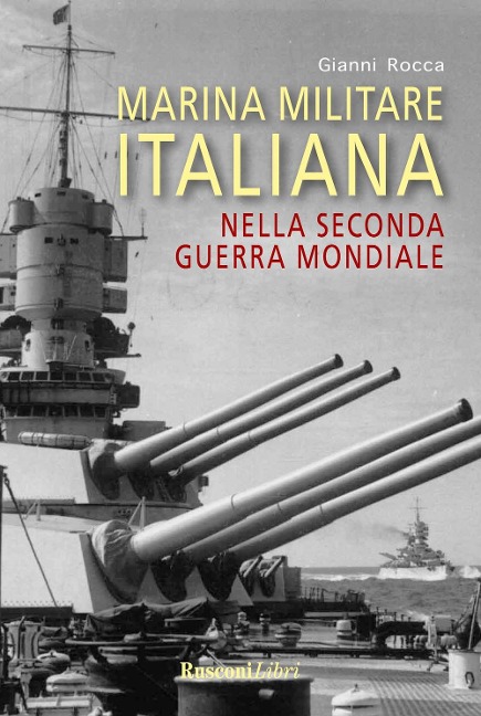 Marina militare italiana nella seconda guerra mondiale - Gianni Rocca