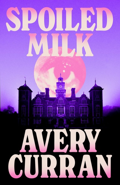 Spoiled Milk - Avery Curran