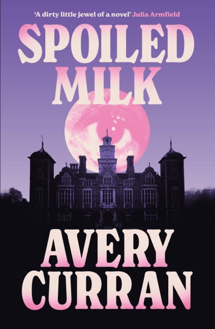 Spoiled Milk - Avery Curran