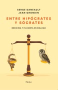 Entre Hipócrates y Sócrates - Serge Daneault, Jean Grondin
