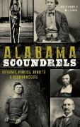 Cover-Bild zum Titel 'Alabama Scoundrels: Outlaws, Pirates, Bandits & Bushwhackers' von 'Kelly Kazek, Wil Elrick'