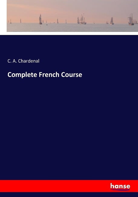 Complete French Course - C. A. Chardenal