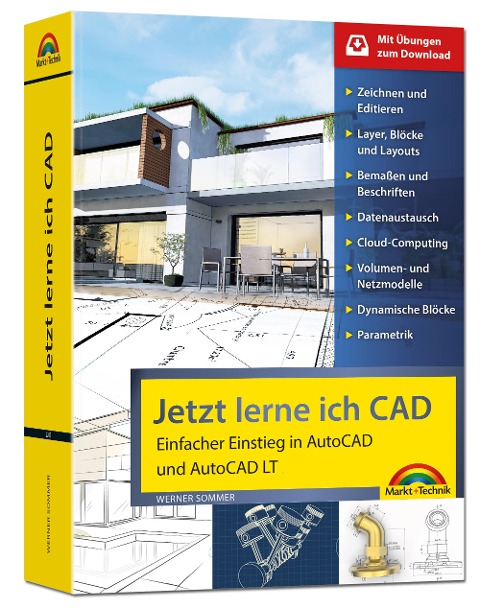 Jetzt lerne ich CAD - Einstieg in AutoCAD und AutoCAD LT - Werner Sommer