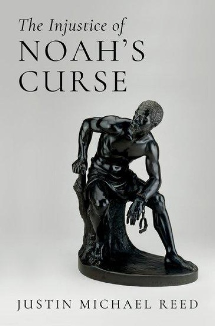 The Injustice of Noah's Curse - Justin Michael Reed