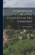 Cover-Bild zum Titel 'Commentar Über Das Evangelium Des Johannes' von 'Carl Friedrich Keil'