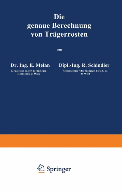 Die genaue Berechnung von Trägerrosten - E. Melan, R. Schindler, R. Rothmayer