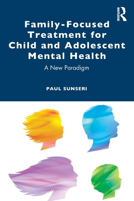 Family-Focused Treatment for Child and Adolescent Mental Health - Paul Sunseri