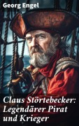 Cover-Bild zum Titel 'Claus Störtebecker: Legendärer Pirat und Krieger' von 'Georg Engel'