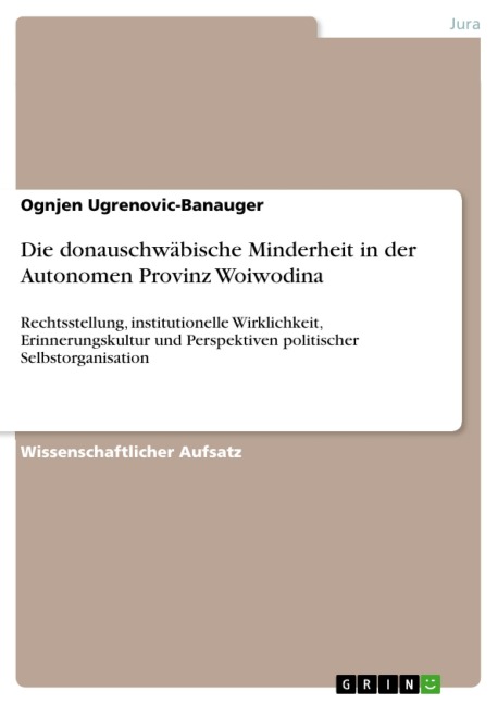 Die donauschwäbische Minderheit in der Autonomen Provinz Woiwodina - Ognjen Ugrenovic-Banauger