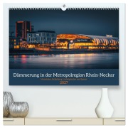 Cover-Bild zum Titel 'Dämmerung in der Metropolregion Rhein-Neckar (hochwertiger Premium Wandkalender 2027 DIN A2 quer), Kunstdruck in Hochglanz' von 'Thorsten Assfalg'