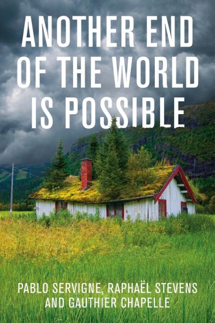 Another End of the World Is Possible - Pablo Servigne, Gauthier Chapelle, Raphaël Stevens