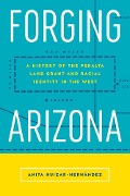 Cover-Bild zum Titel 'Forging Arizona' von 'Anita Huizar-Hernández'