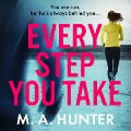 Cover-Bild zum Titel 'Every Step You Take' von 'M A Hunter'