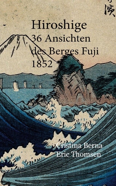 Hiroshige 36 Ansichten des Berges Fuji 1852 - Cristina Berna, Eric Thomsen