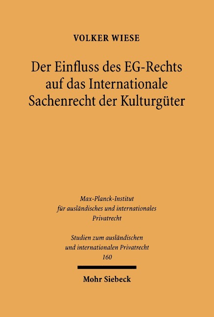 Der Einfluss des EG-Rechts auf das Internationale Sachenrecht der Kulturgüter - Volker Wiese