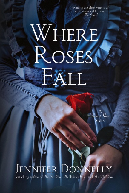 Where Roses Fall (A Winter Rose Story) - Jennifer Donnelly