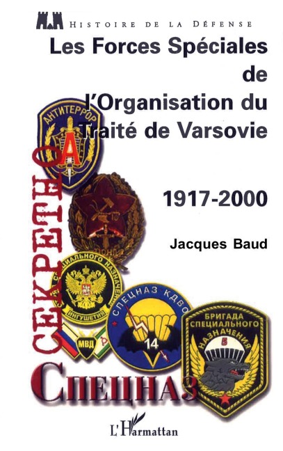 LES FORCES SPÉCIALES DE L'ORGANISATION DU TRAITÉ DE VARSOVIE 1917-2000 - Jacques Baud
